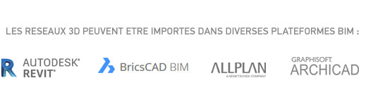 Les réseaux 3D peuvent être importés dans diverses plateformes BIM : Revit, BricsCAD BIM, Allplan, ArchiCAD